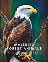 Majestic Forest Animals: Stress and Anxiety Relieving Forest Animals to Color B0BW28MLPS Book Cover
