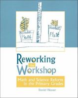 Reworking the Workshop: Math and Science Reform in the Primary Grades 0325004331 Book Cover