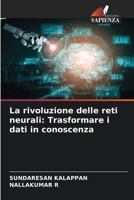La rivoluzione delle reti neurali: Trasformare i dati in conoscenza (Italian Edition) 6200761833 Book Cover