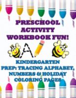 Preschool Activity Workbook Fun! Kindergarten Prep: Tracing Alphabet, Numbers, & Holiday Coloring Pages 1691492108 Book Cover