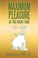 Maximum Pleasure: At the Right Time 1524546283 Book Cover