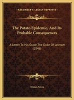The Potato Epidemic, and Its Probable Consequences: A Letter 1021686506 Book Cover