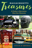 Massachusetts Treasures: A Guide to Marvelous, Must-See Museums 1625343728 Book Cover