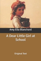A Dear Little Girl at School 1515220605 Book Cover