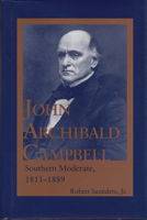 John Archibald Campbell: Southern Moderate, 1811-1889 0817308490 Book Cover