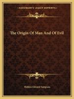 The Origin Of Man And Of Evil 1425358543 Book Cover
