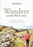 Wandere und die Welt ist dein!: Poesie für Globetrotter 3833483482 Book Cover