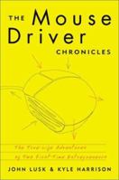 The MouseDriver Chronicles: The True-Life Adventures of Two First-Time Entrepreneurs 0738205737 Book Cover