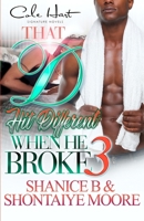 That D Hit Different When He Broke 3: An African American Romance B091F18FXD Book Cover