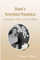 Baba's Southern Magnolia: A Jordanian-American Love Story 1979200068 Book Cover