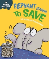 Money Matters: Elephant Learns to Save 1445185555 Book Cover