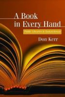 A Book in Every Hand: Public Libraries in Saskatchewan 1550503138 Book Cover