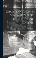 Expositio Vgonis Senensis Super Libros Tegni Galeni 1018508899 Book Cover