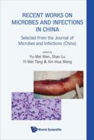 Recent Works on Microbes and Infections in China: Selected from the Journal of Microbes and Infections (China) 9812835660 Book Cover
