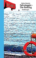 Salvataggio - Die Rettung: Erzählungen über Menschen am Scheideweg. Aber besteht das Leben überhaupt aus Entscheidungen oder eher aus einer losen Abfo 3384163109 Book Cover