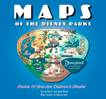 Maps of the Disney Parks: Charting 60 Years from California to Shanghai 1484715470 Book Cover