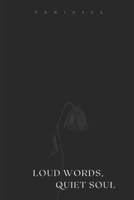 Loud Words, Quiet Soul 1699947988 Book Cover