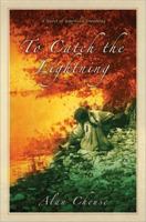 To Catch the Lightning: A Novel of American Dreaming 1402214049 Book Cover