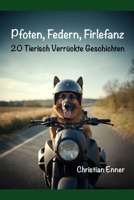 Pfoten, Federn, Firlefanz: 20 Tierisch Verrückte Geschichten B0FX1ZWRQT Book Cover