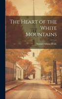 The Heart of the White Mountains 1020315865 Book Cover