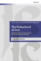 Fatherhood of God : The Divine Father in Fourth-Century Pro-Nicene Trinitarian Theology 0567725189 Book Cover
