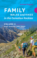 Family Walks & Hikes Canadian Rockies – 2nd Edition, Volume 2: Banff – Kootenay – Yoho – Jasper 1771606223 Book Cover