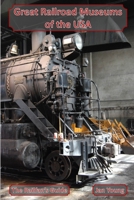 Great Railroad Museums of the USA 1300755555 Book Cover