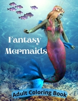 Fantasy Mermaids : Adult Coloring Book Featuring the Sultry Sirens of the Sea 1735261629 Book Cover