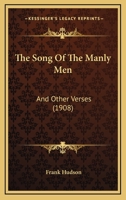 The Song Of The Manly Men: And Other Verses (1908) 1165582937 Book Cover