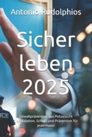 Sicher leben 2025: Gewaltprävention aus Polizeisicht Deeskalation, Schutz und Prävention für Jedermann (German Edition) B0FPFBQ53M Book Cover
