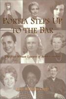 Portia Steps Up to the Bar: The First Women Lawyers of South Carolina 1571973699 Book Cover