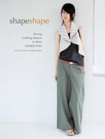 Shape Shape: Sewing Clothing Patterns to Wear Multiple Ways 1596683554 Book Cover