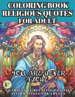 Coloring Book Religious Quotes for Adult,: A Variety of Relaxing Positive Affirmations for Adults B0CQ2F4M25 Book Cover