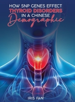 How SNP Genes Effect Thyroid Disorders in a Chinese Demographic 1965560229 Book Cover