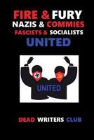 Fire + Fury - Nazis and Commies, Fascists and Socialists 172446020X Book Cover