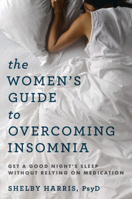 The Women's Guide to Overcoming Insomnia: Get a Good Night's Sleep Without Relying on Medication 0393711617 Book Cover