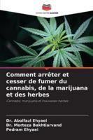 Comment arrêter et cesser de fumer du cannabis, de la marijuana et des herbes (French Edition) 6202329025 Book Cover