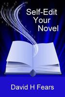 Self-Edit Your Novel 1502438038 Book Cover