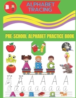 Alphabet Tracing Pre-School Alphabet Practice Book: Gift For Kid B08CPCDBMH Book Cover