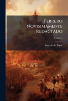 Febrero Novisimamente Redactado: Con Las Variaciones Y Mejoras Espresadas En El Prospecto, Que Sirve De Prólogo Á La Obra, Volume 7 1246424584 Book Cover