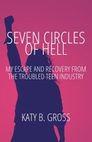 Seven Circles of Hell: My Escape and Recovery from The Troubled Teen Industry B0DVJ7D948 Book Cover