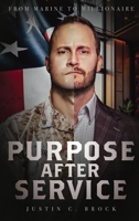 Purpose After Service: From Marine to Millionaire B0DWD3FPWN Book Cover