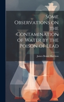 Some Observations on the Contamination of Water by the Poison of Lead 1020850523 Book Cover