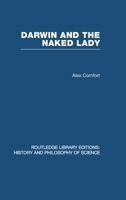 Darwin and The Naked Lady: Discursive Essays on Biology and Art 041585301X Book Cover