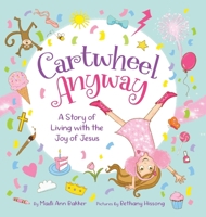 Cartwheel Anyway: A Story of Living with the Joy of Jesus B0GKD3FG11 Book Cover