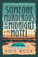 Someone Murderous at The Midnight Motel (The Accidental Detective) B0CK9SJX6M Book Cover