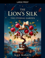 The Lion's Silk: The Eternal Garden B0G228NBC4 Book Cover