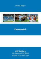 Klassenerhalt: MSV Duisburg-Die Spielzeit 2017/2018 aus der Sicht eines Fans 3752877537 Book Cover