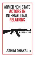 Armed Non-State Actors in International Relations: A Study of ISIS 1684665531 Book Cover