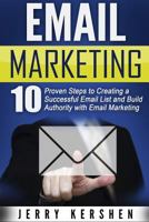 Email Marketing: 10 Proven Steps to Creating a Successful Email List and Build Authority with Email Marketing 1533224161 Book Cover